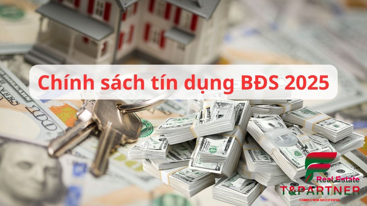 Chính sách tín dụng BĐS 2025: Tác động của việc nới room và giảm lãi suất