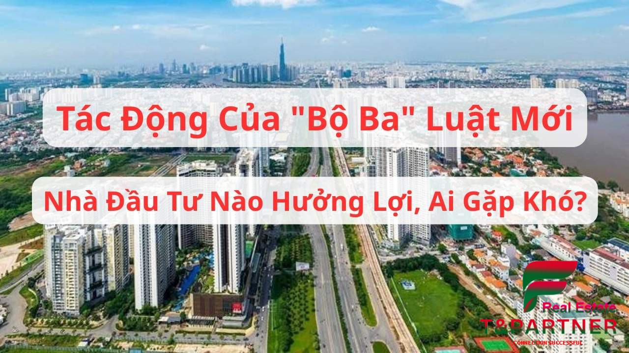 Tác động của "bộ ba" luật mới: Nhà đầu tư nào hưởng lợi, ai gặp khó?
